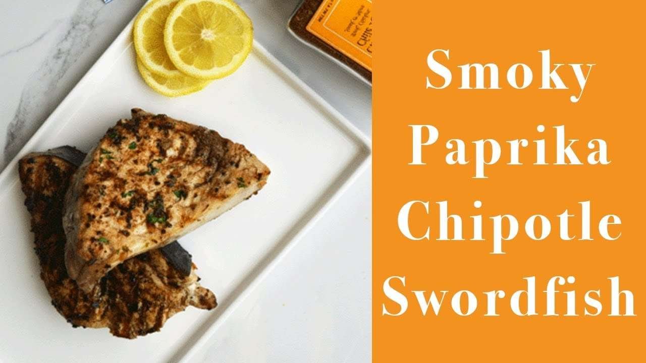 Smoky Paprika Chipotle Swordfish | Victoria Gourmet