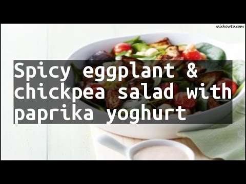 Recipe Spicy eggplant & chickpea salad with paprika yoghurt