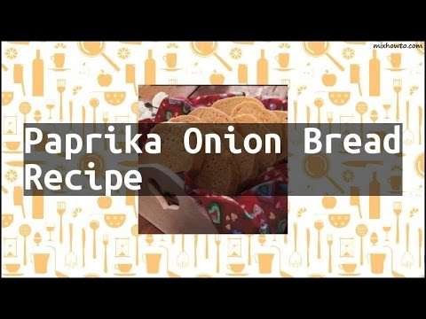Recipe Paprika Onion Bread Recipe