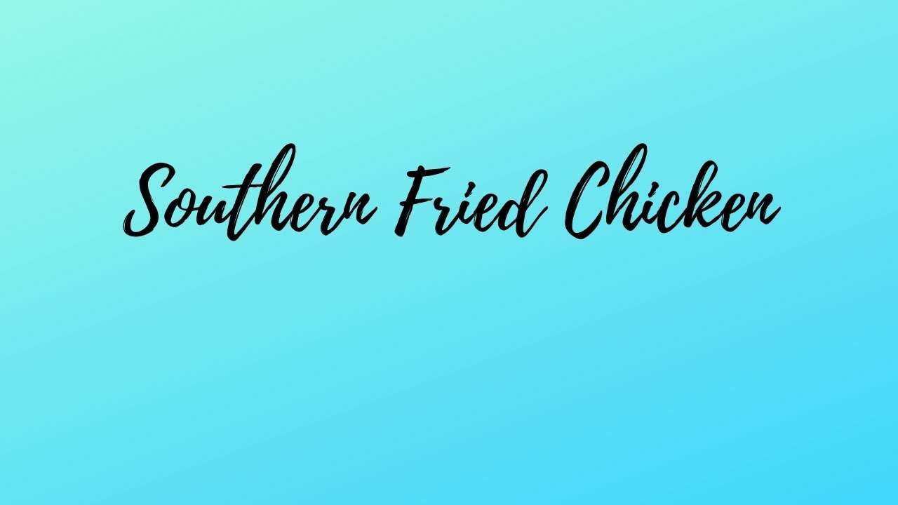 Southern Fried Chicken