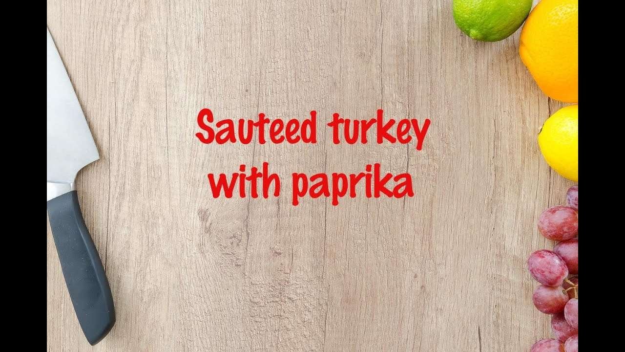 How to cook – Sauteed turkey with paprika