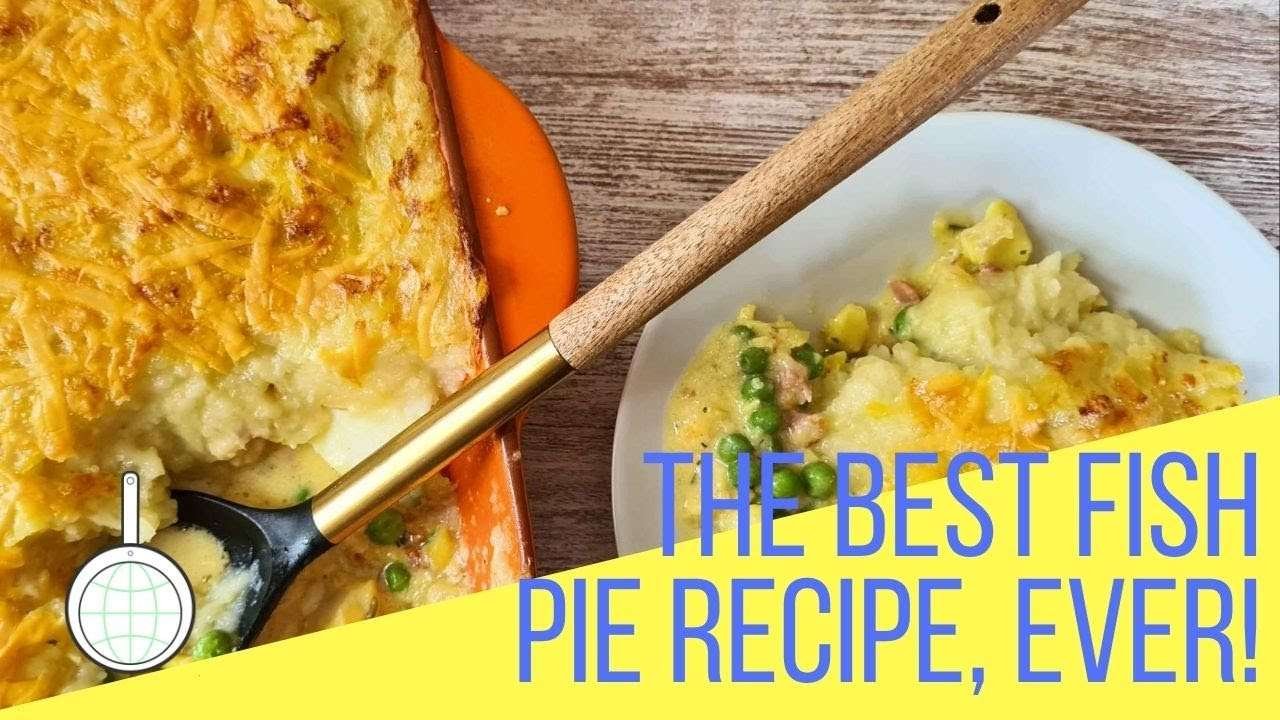 The Best Fish Pie Recipe, Ever!