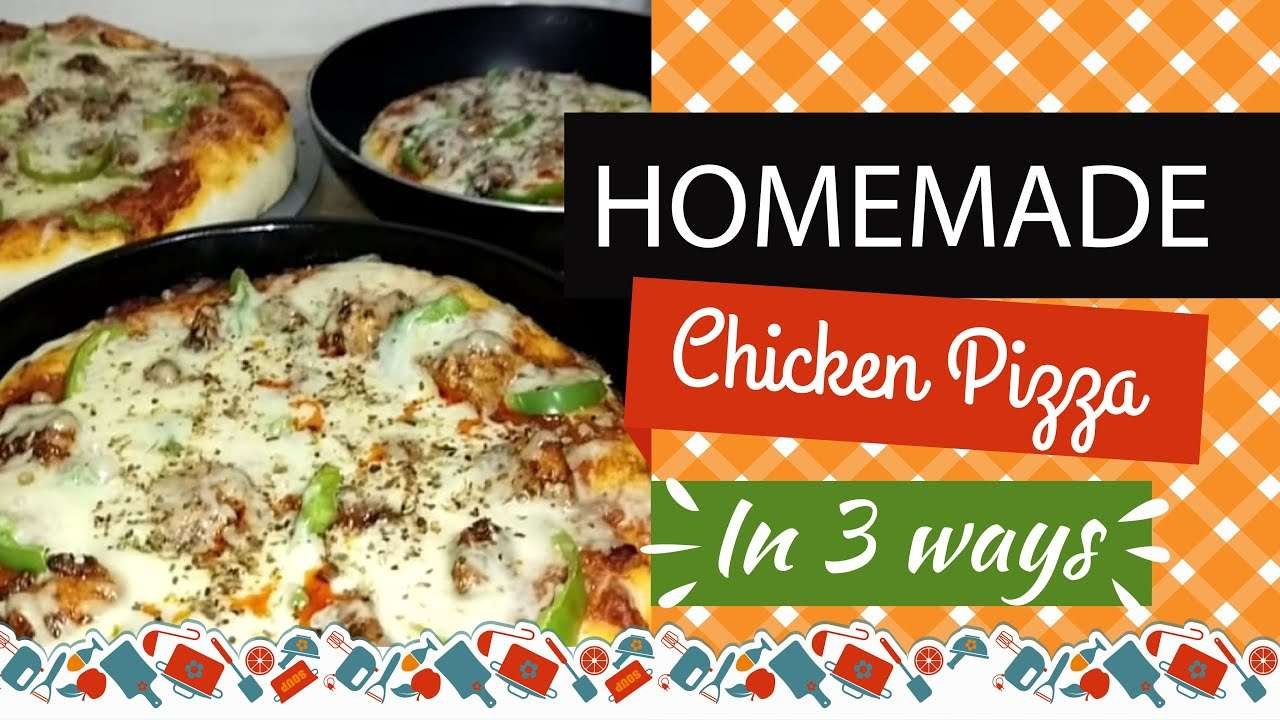 Chicken Pizza Recipe In 3 Ways | How To Make Chicken Pizza Recipe | The Best Chicken Pizza Ever