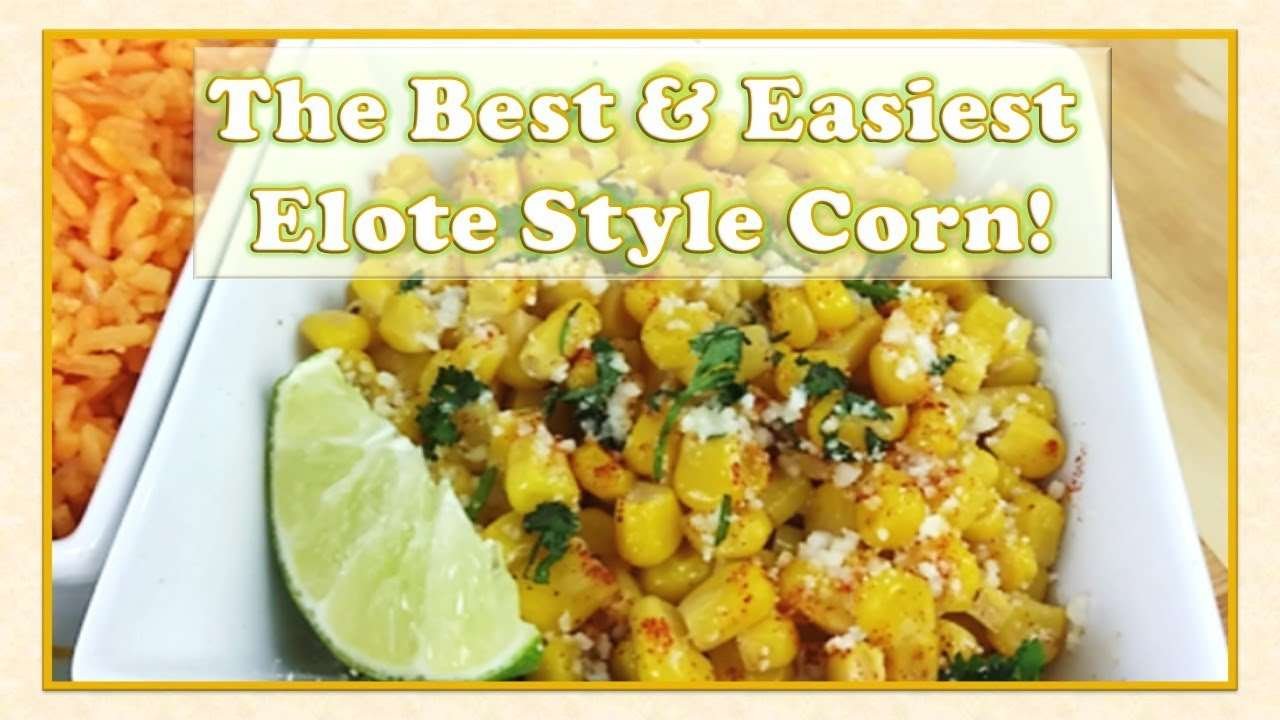 The BEST and Easiest Elote Style Corn! (Mexican Street Corn – SO GOOD!!!)