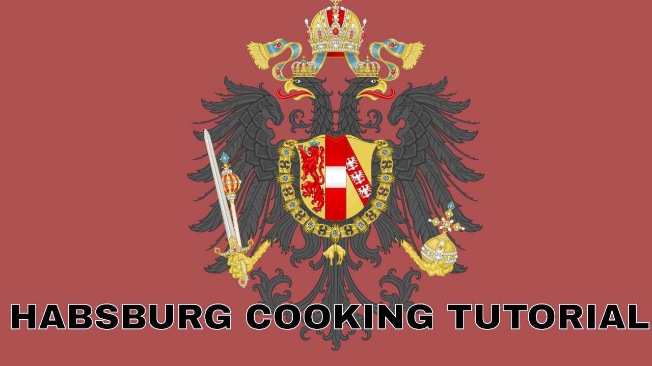 Habsburg Cooking Tutorial