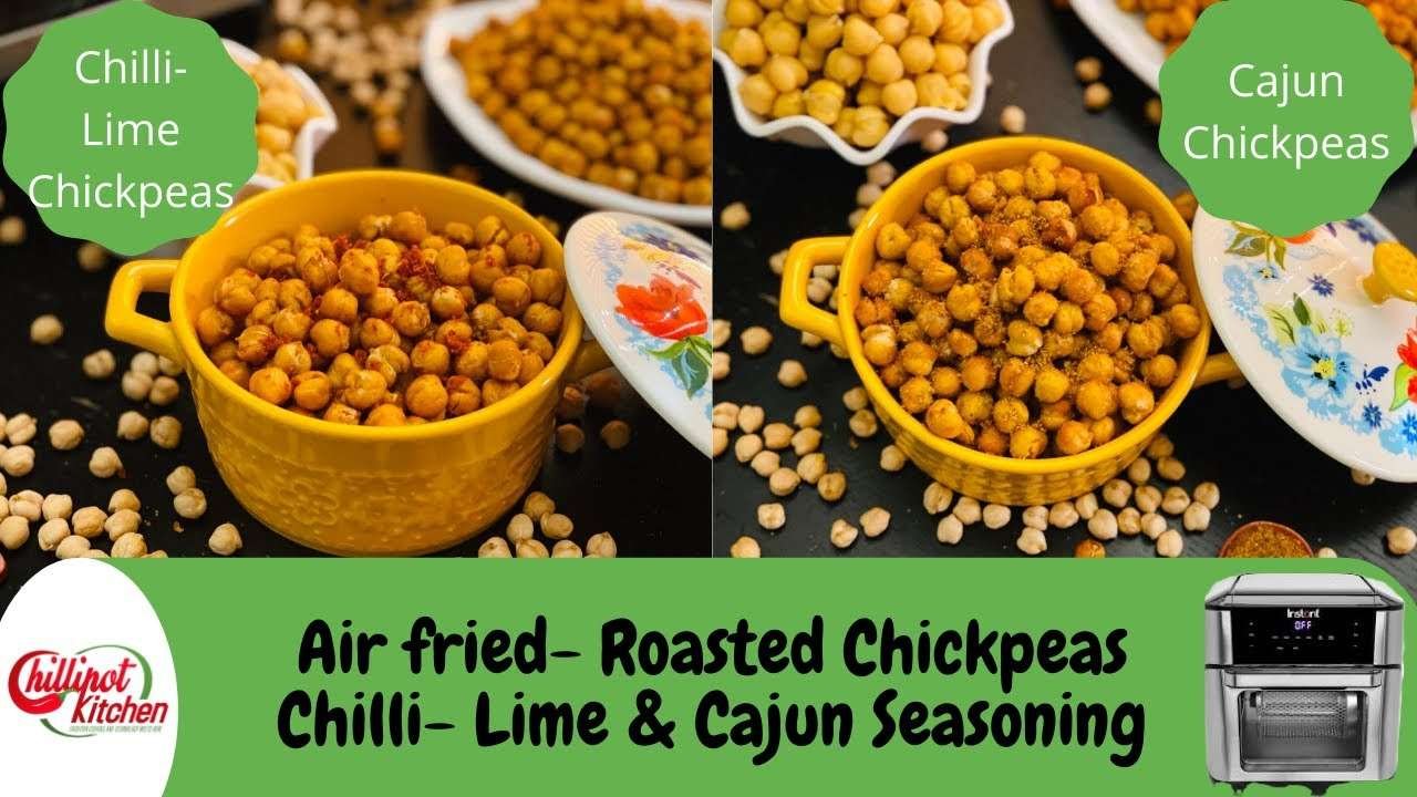 Best & Easy Roasted Garbanzo Beans aka Chickpeas in air fryer|Chilli-Lime & Cajun Seasoned Chickpeas