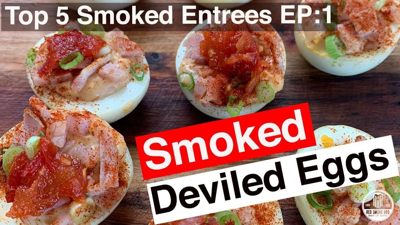 Top 5 Smoked Entrees EP:1 of 5, Smoked Deviled Eggs.