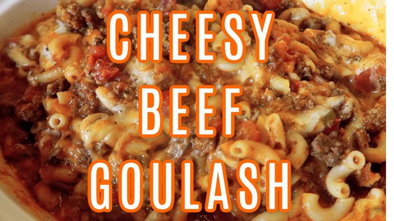 CHEESY BEEF GOULASH | HOW TO MAKE AMERICAN GOULASH