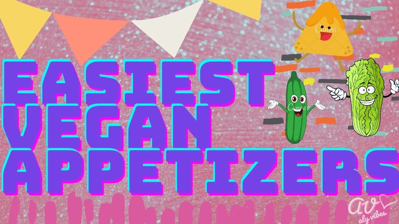 Easiest Vegan Appetizers