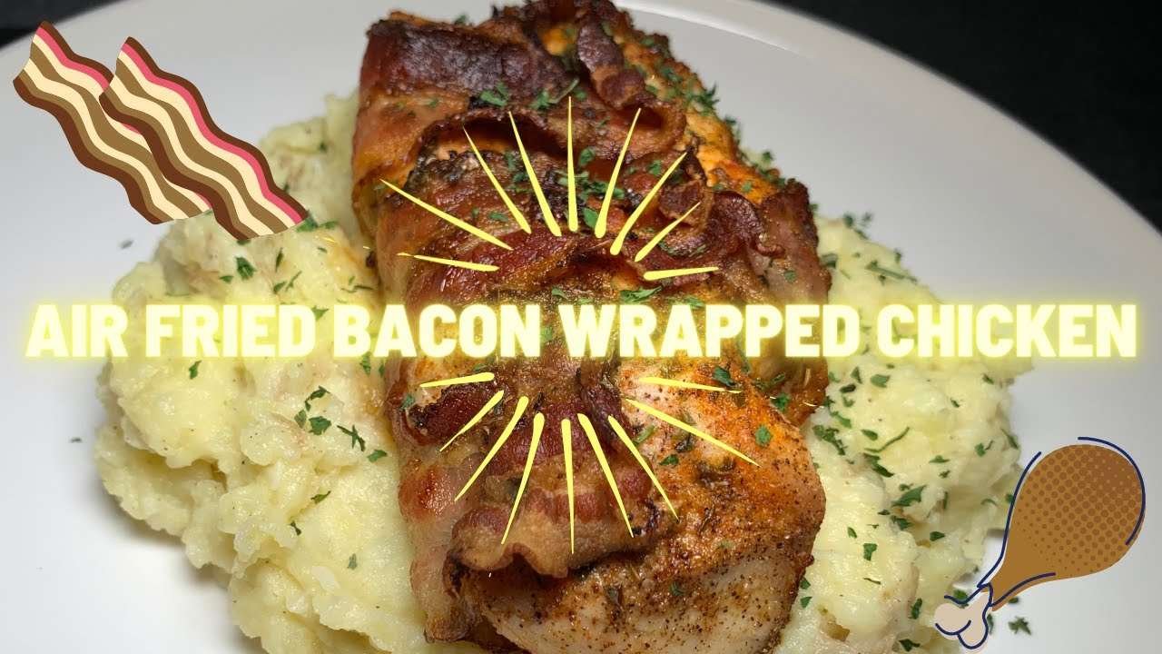 AIR FRIED BACON WRAPPED CHICKEN IN 15 MINS