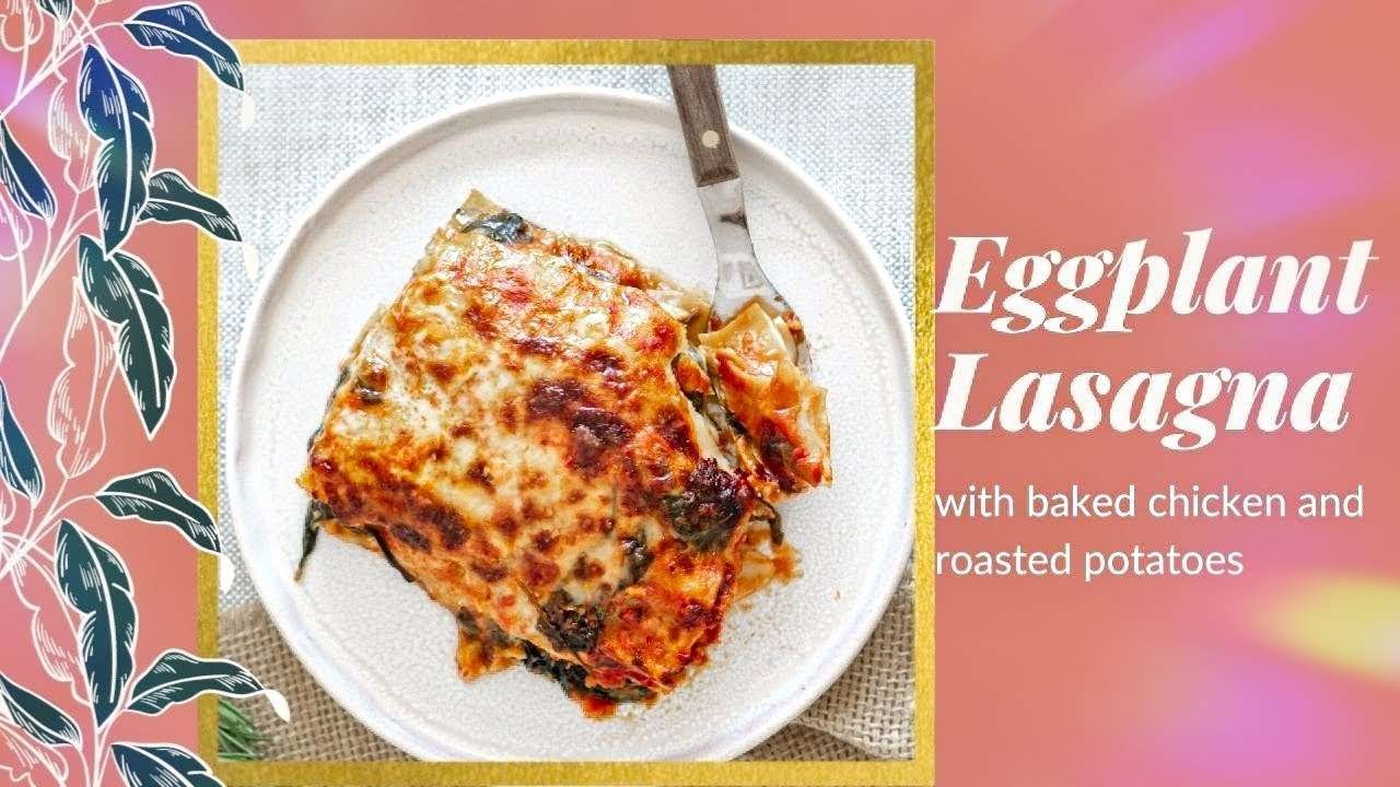 EGGPLANT LASAGNA FT BAKED CHICKEN WINGS & ROASTED POTATOES: