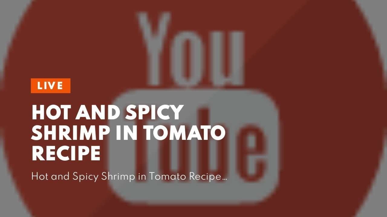 Hot and Spicy Shrimp in Tomato Recipe