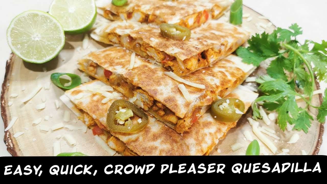 the PERFECT Quesadilla | Easy to make and a Crowd-Pleaser