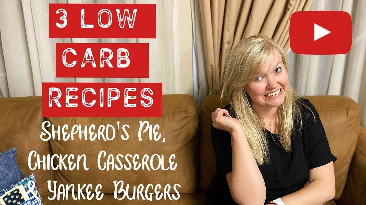 3 LOW CARB RECIPES // Shepherd's Pie, Chicken Casserole & Yankee Burgers