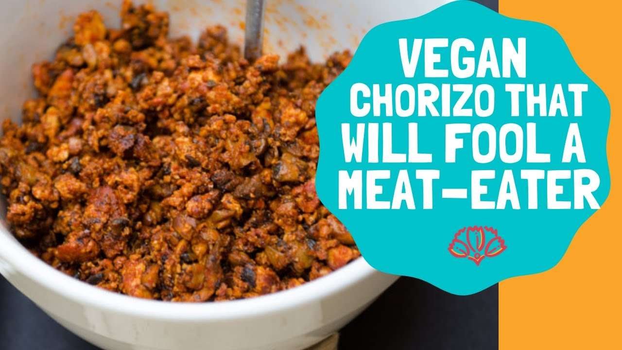 Vegan Chorizo that Will Fool a Meat Eater!!