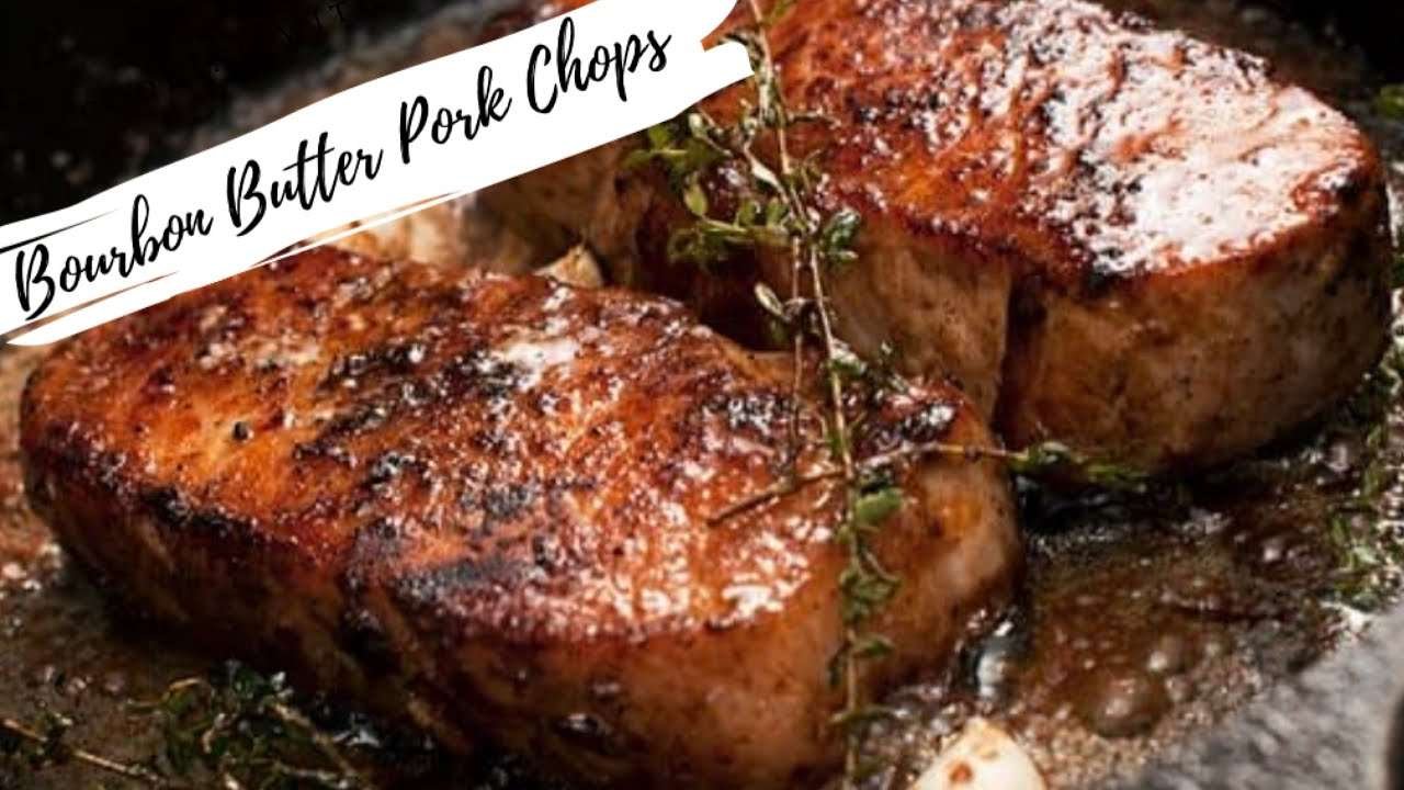 Bourbon Butter Pork Chops Recipe – How to Make Bourbon Butter Pork Chops