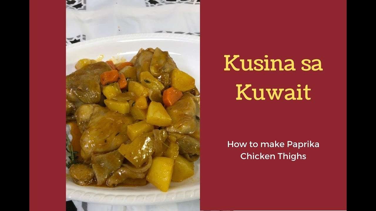 KUSINA SA KUWAIT – HOW TO MAKE PAPRIKA CHICKEN THIGH