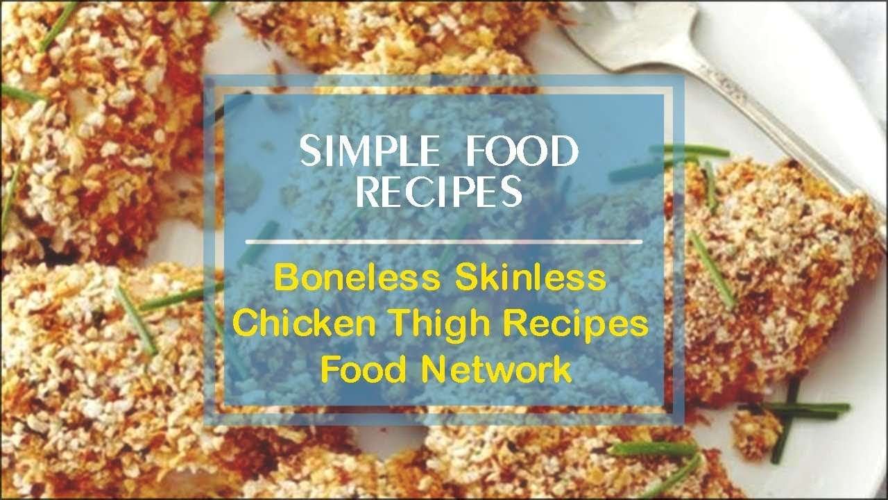 Boneless Skinless Chicken Thigh Recipes Food Network