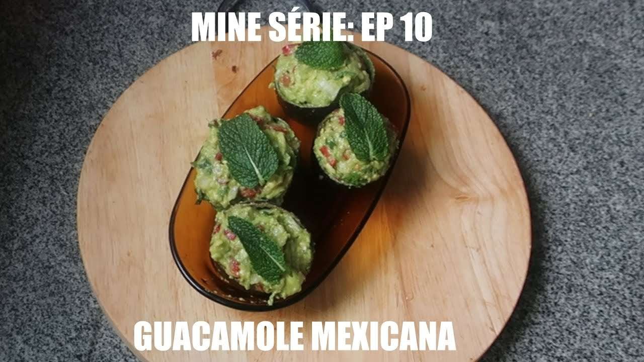 MINE SÉRIE EP 10: GUACAMOLE MEXICANA / MEXICAN GUACAMOLE