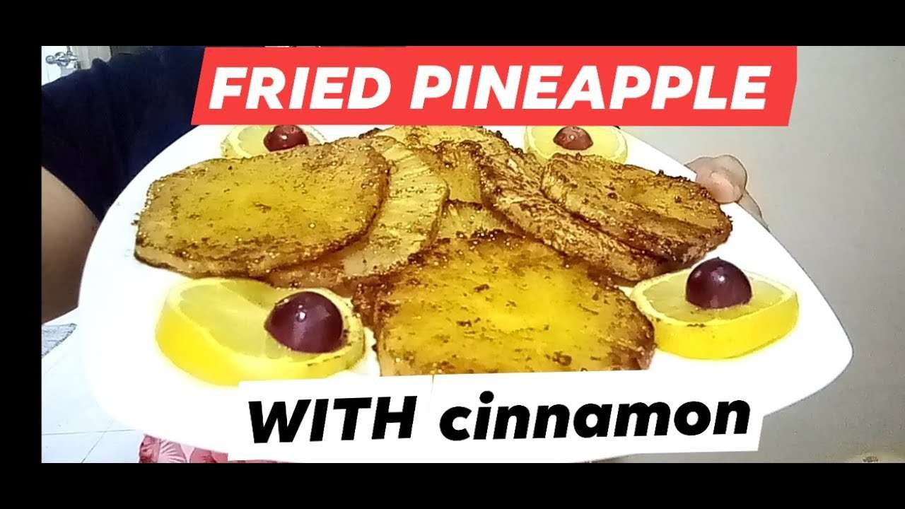 FRIED PINEAPPLE SPICY WITH CINNAMON