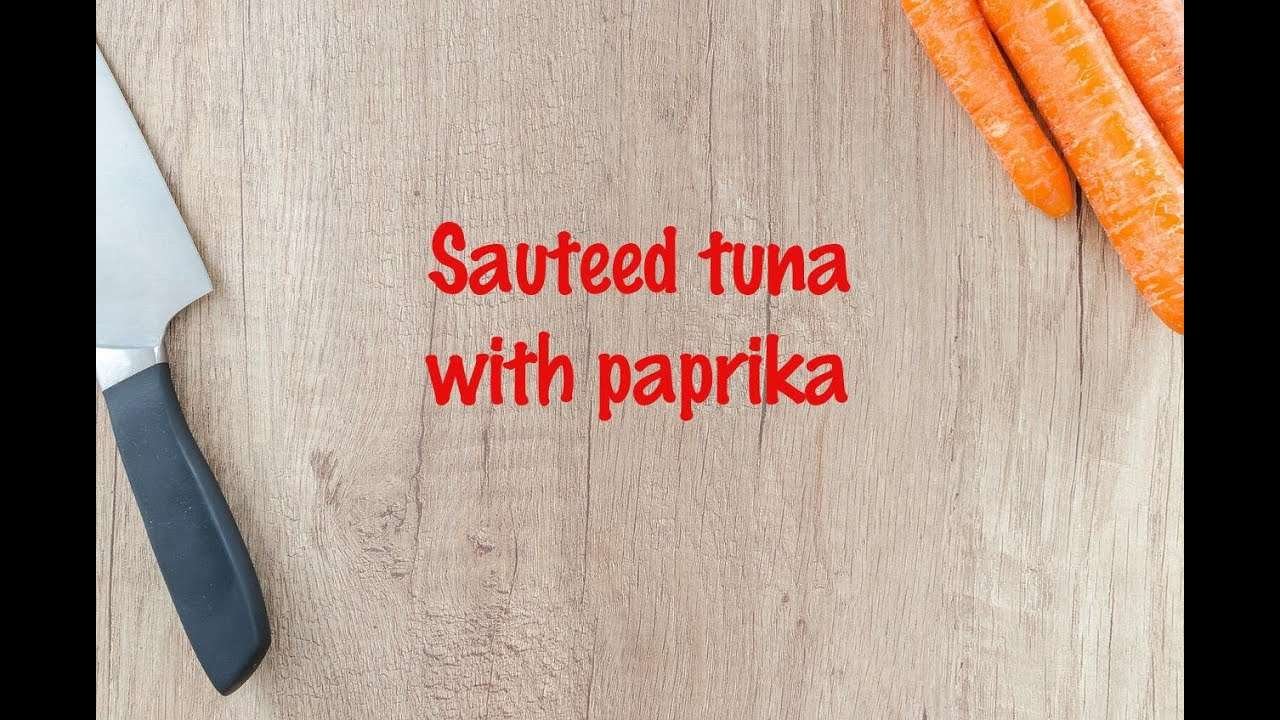 How to cook – Sauteed tuna with paprika