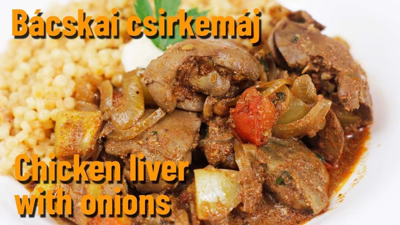#87 – Csirkemáj bácskai módra, lecsósan – Chicken liver with onions