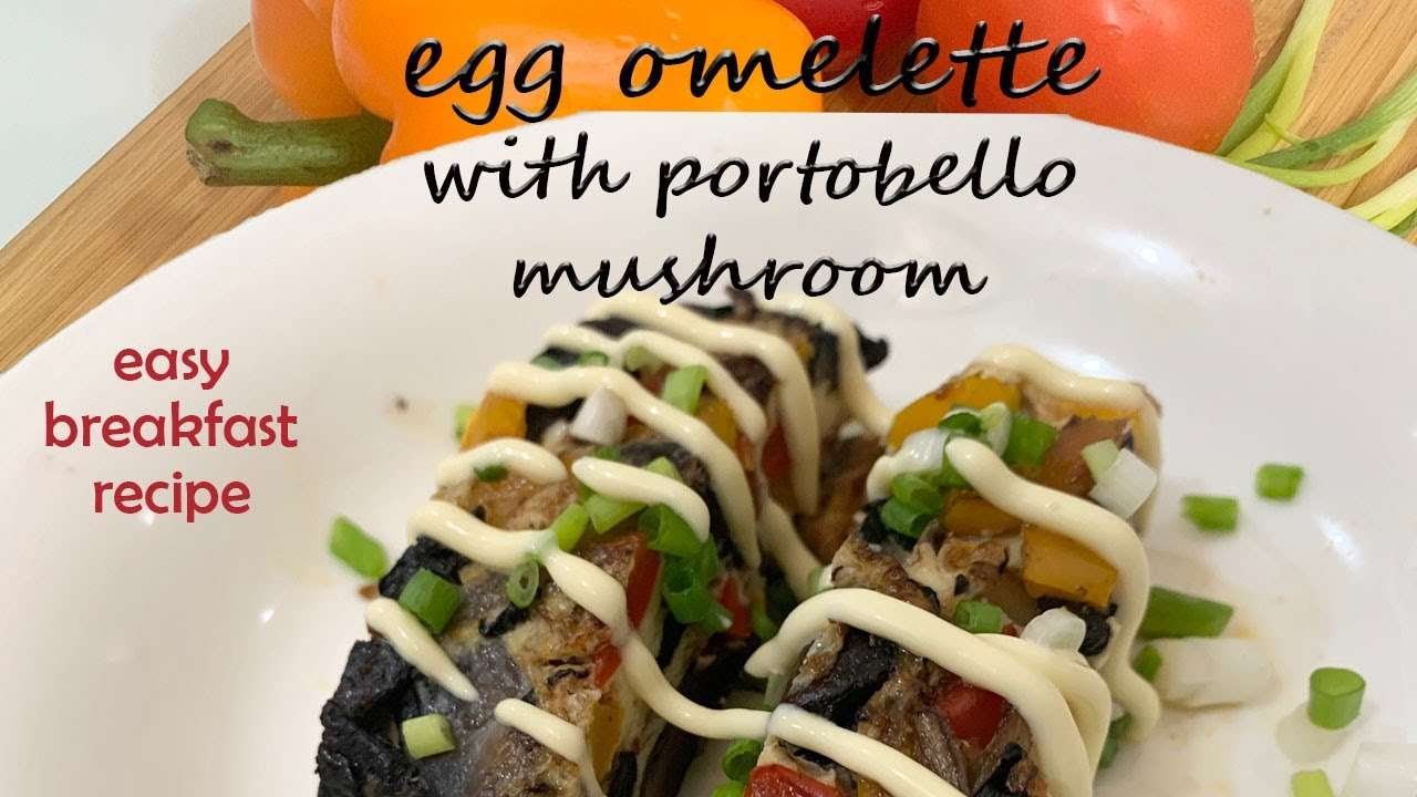 how to make the Best egg omelette with portobello mushroom