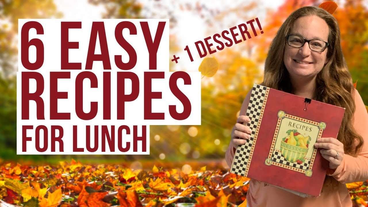 6 EASY RECIPES FOR LUNCH + 1 Ridiculously Delicious Dessert Recipe
