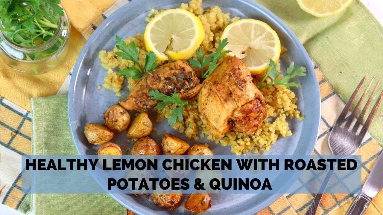 Dinner in 30: Healthy Lemon Chicken with Roasted Potatoes and Quinoa