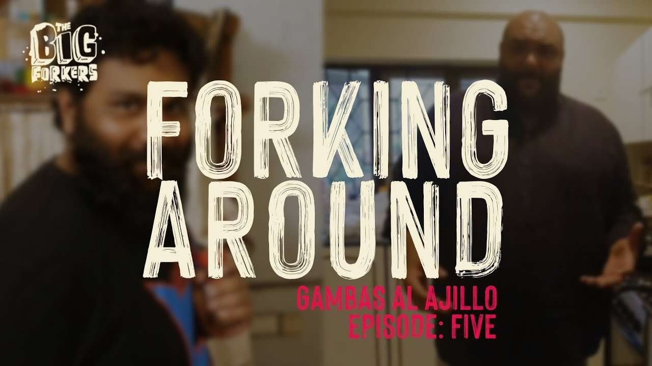 #ForkingAround: Classic Tapas Dish Gambas Al Ajillo | Episode 5 | The Big Forkers