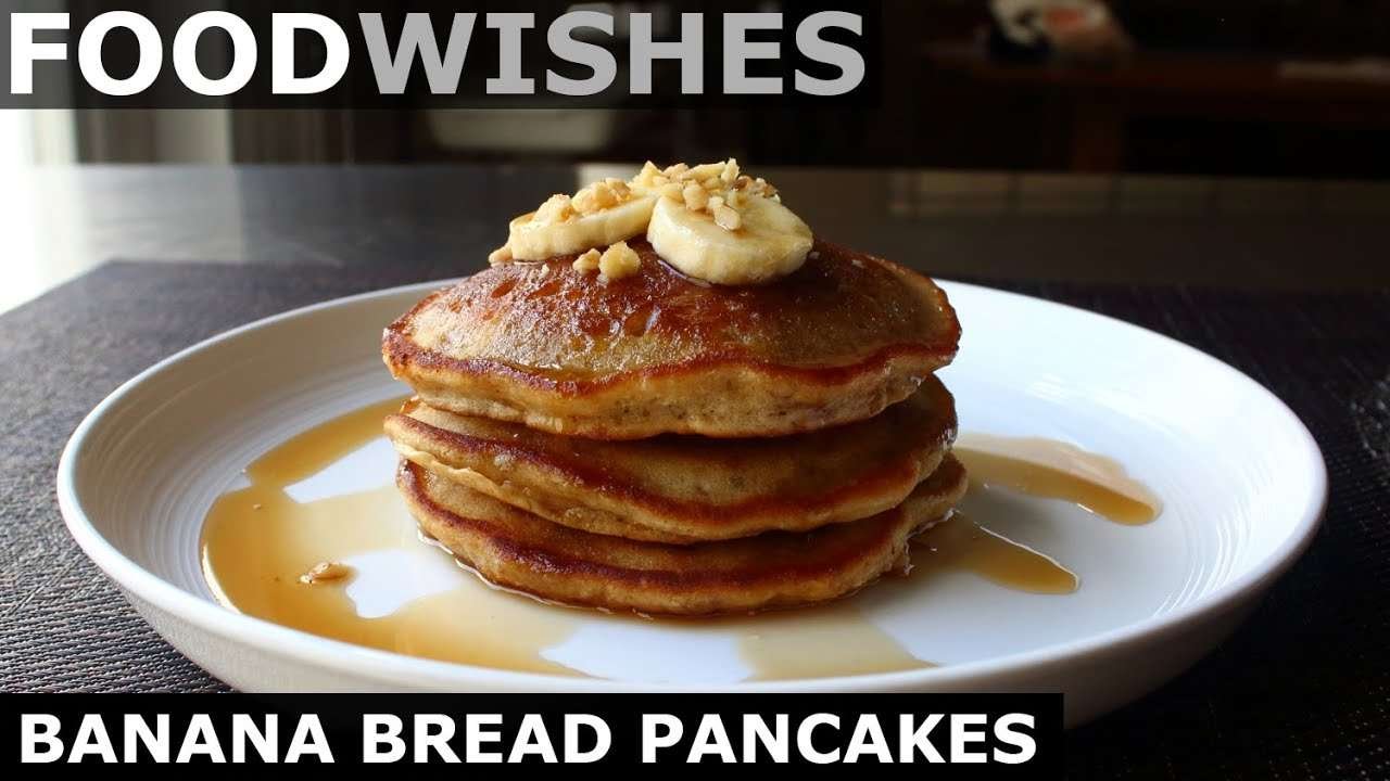 Banana Bread Pancakes – Food Wishes