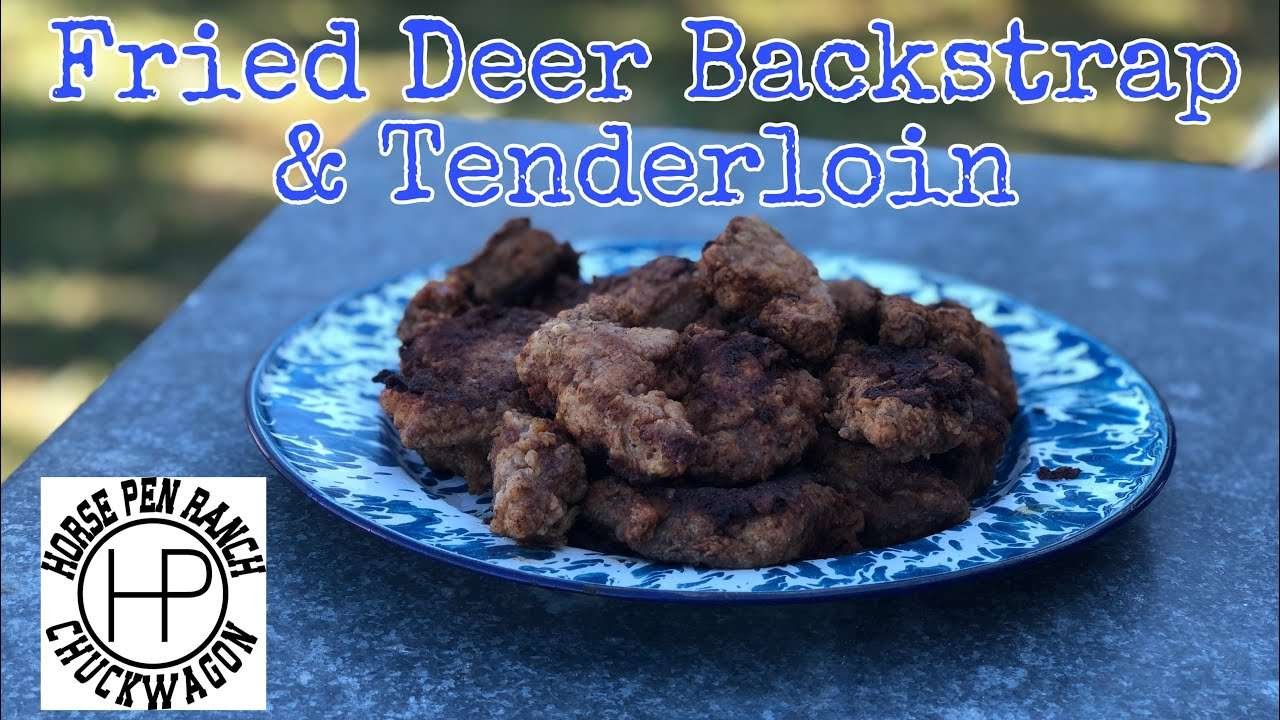 Fried Deer Backstrap & Tenderloin