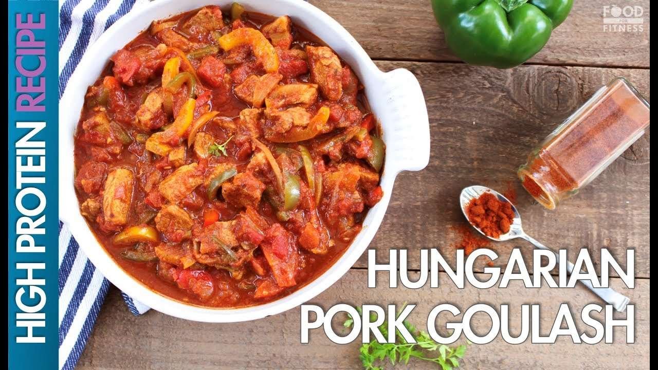 High Protein Recipes: How To Make Hungarian Pork Goulash