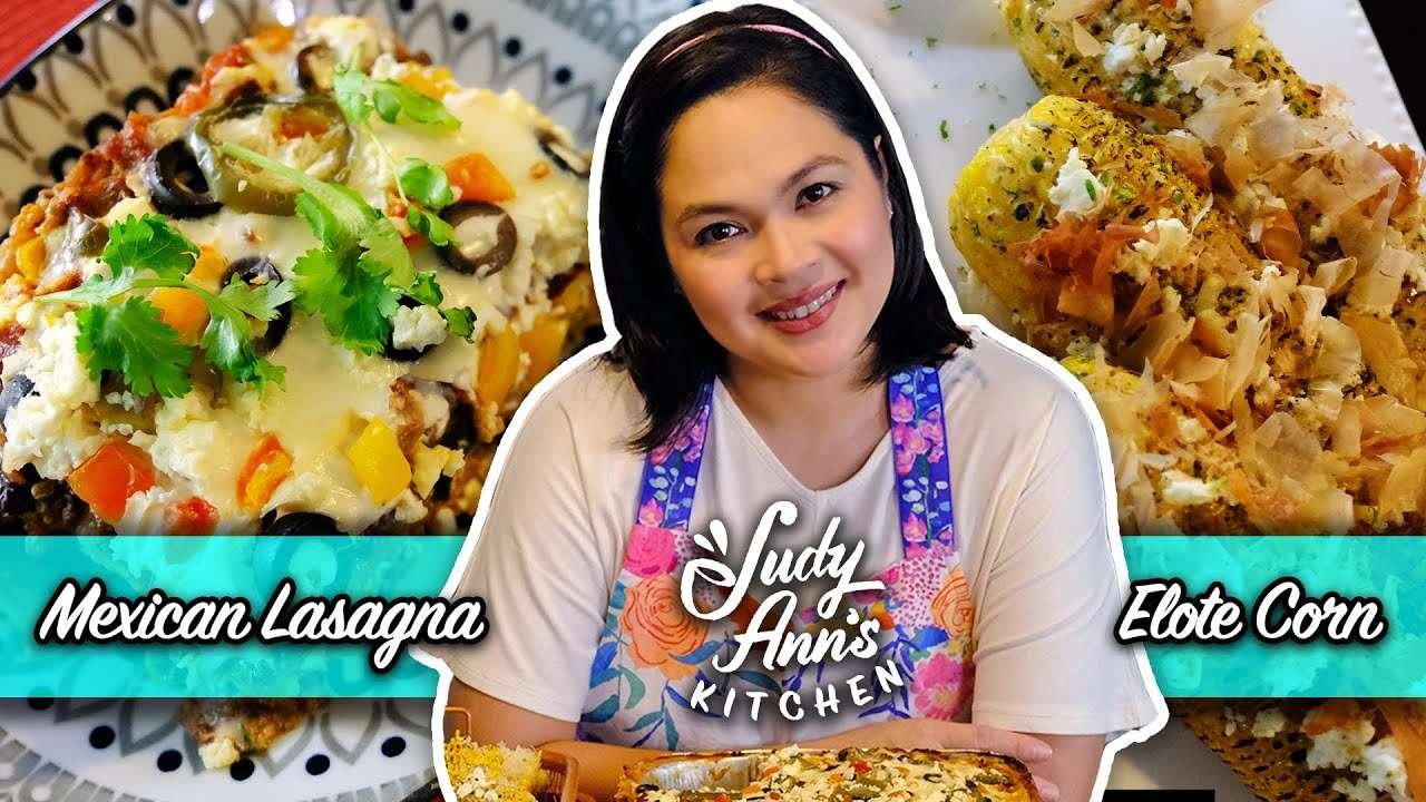 Mexican Lasagna and Elote Corn | Judy Ann's Kitchen