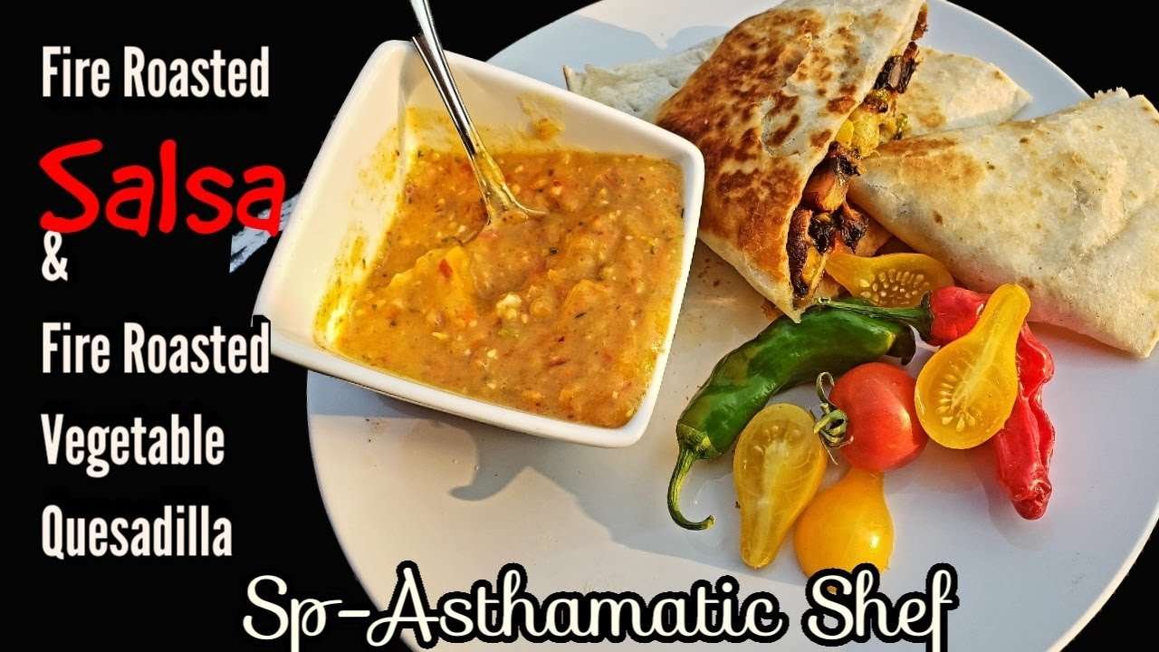 How to make Fire Roasted Vegetable Quesadilla & Fire Roasted Salsa
