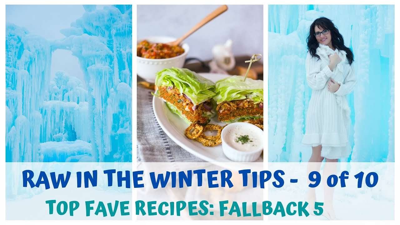 RAW IN THE WINTER TIPS • 9 of 10 • FAVE RECIPES • FALLBACK 5 • RAW FOOD VEGAN