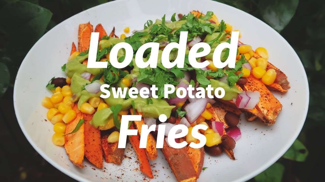 loaded sweet potato fries  | whole food plant based