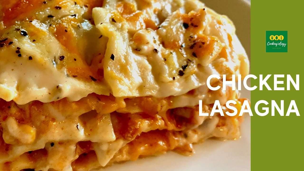 Chicken Lasagna Recipe | Best chicken lasagna recipe with white sauce |Cooking’ology – Quick Recipes