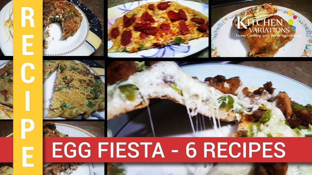 Egg Fiesta – 6 Different Egg Recipes by Kitchen Variations