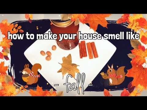 HOW TO MAKE YOUR HOUSE SMELL LIKE FALL