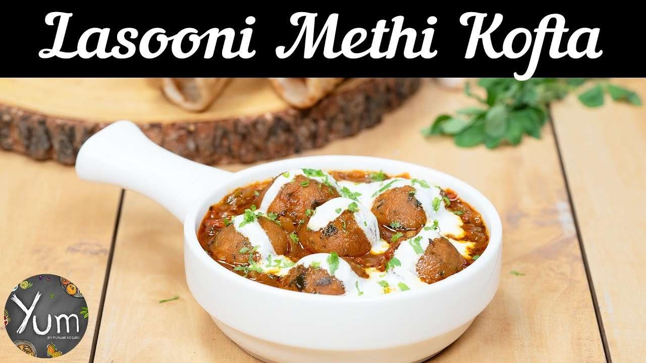Lasooni Methi Kofta