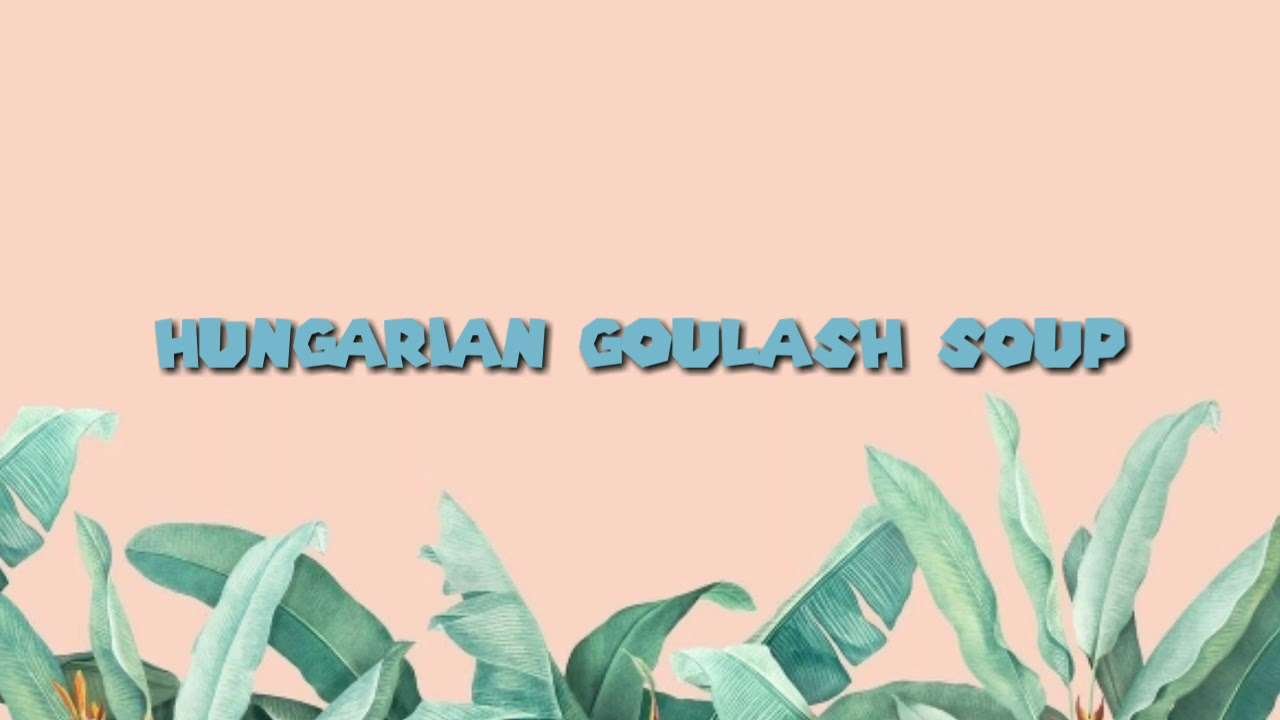 SIMPLE HUNGARIAN GOULASH SOUP || COOKING BOGA