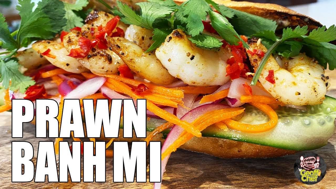 Ep 19: The Prawn Banh Mi – The Best Sandwich Ever?! With Geoff the Chef!
