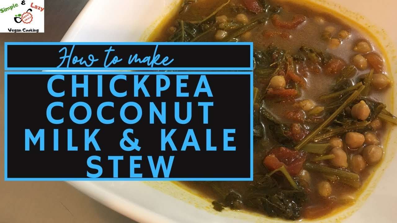 HOW TO MAKE: Chickpea Kale Coconut Milk Stew ~ Savoury Chickpea Coconut Milk Kale Stew