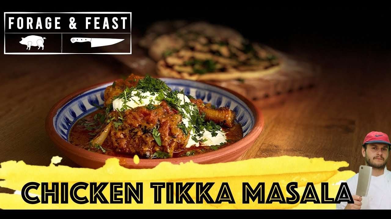 How to make the best Chicken Tikka Masala | Forage and Feast Recipe