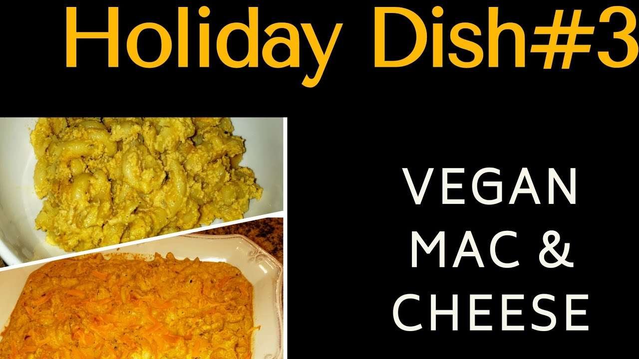 Holiday Dish #3 Vegan Mac & Cheeae