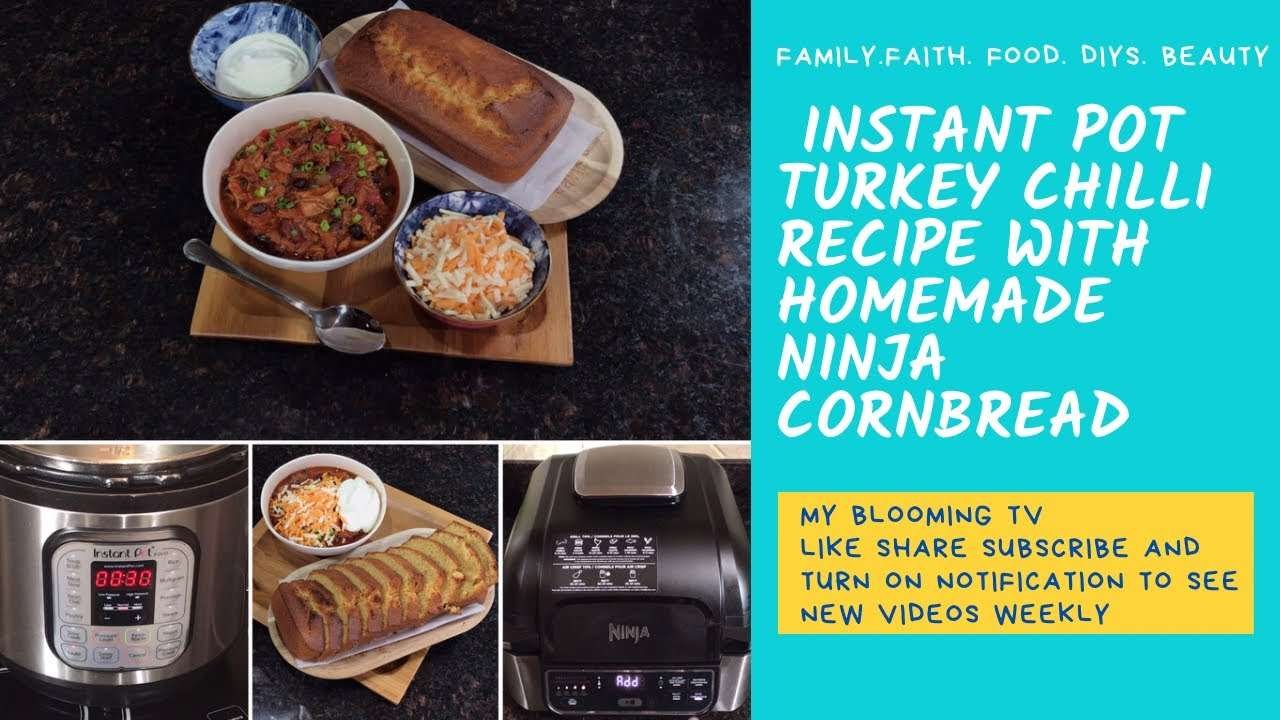INSTANT POT TURKEY CHILLI RECIPE WITH HOMEMADE NINJA CORNBREAD | MY BLOOMING TV