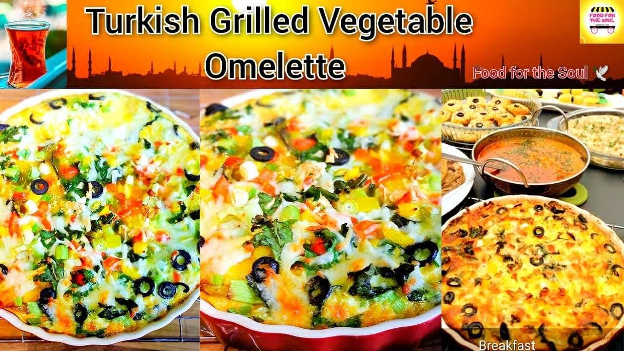 Turkish Grilled Vegetable Omlette | How to make Turkish Omlette| Food for the Soul