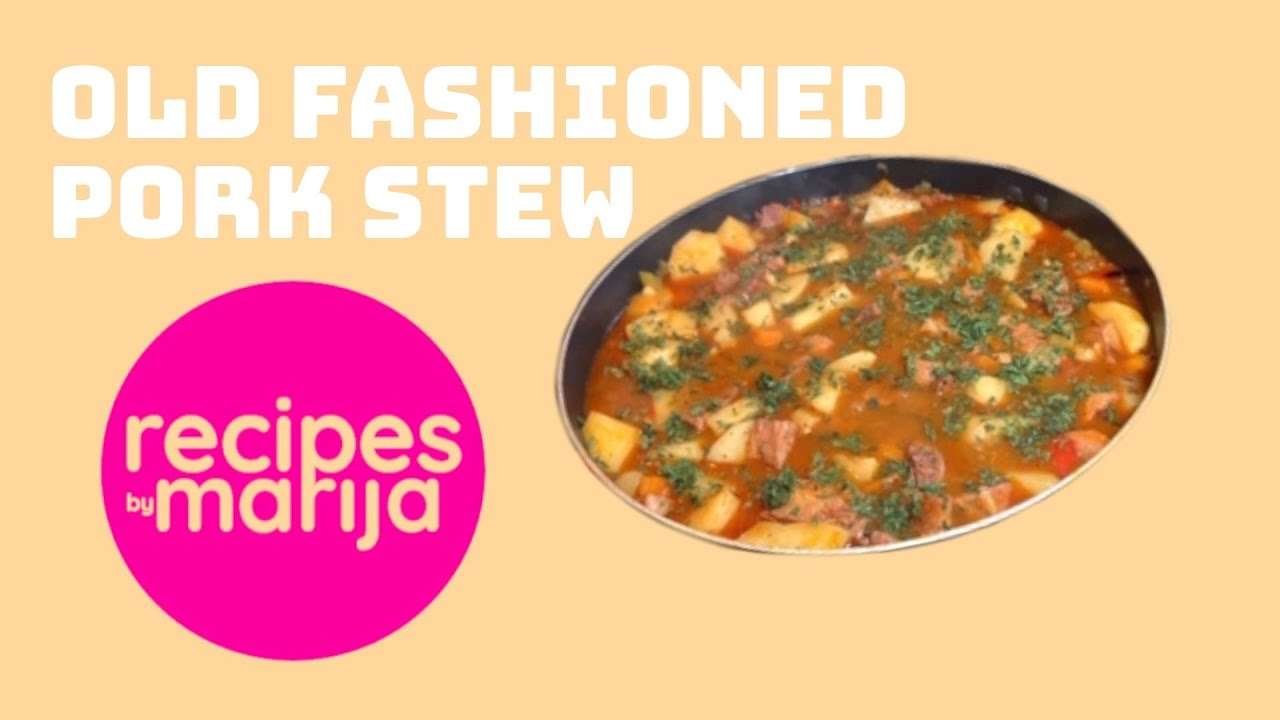 Recipes by Marija: Old Fashioned Pork Stew