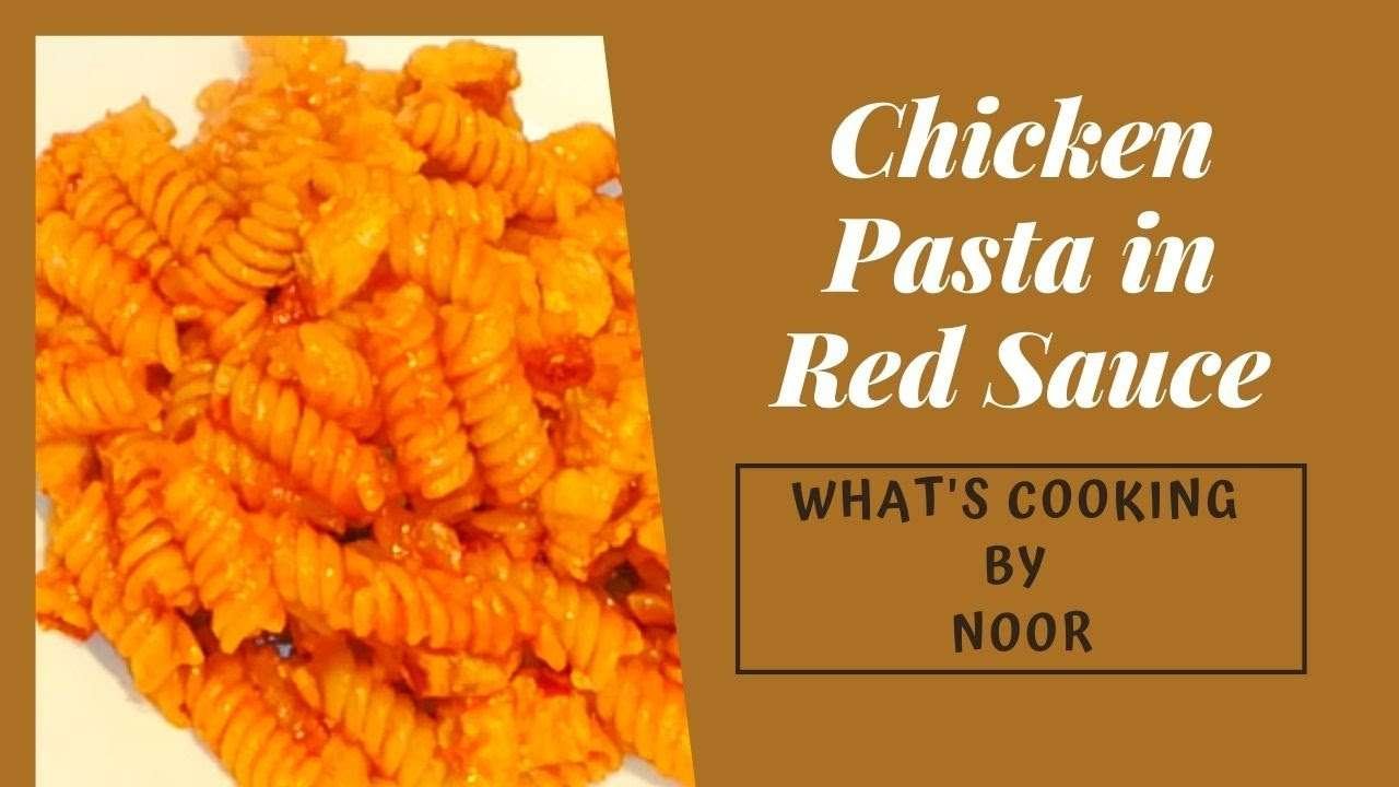 Chicken Pasta in Red Sauce Recipe | Chicken Pasta | What's cooking by Noor